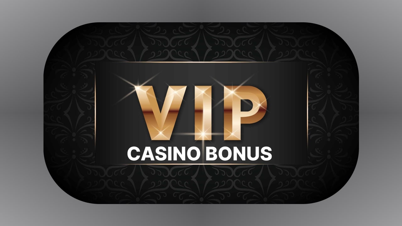 VIP casino bonuses